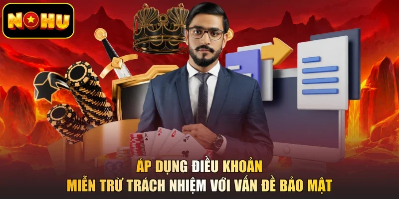 Áp dụng điều khoản miễn trừ trách nhiệm với vấn đề bảo mật