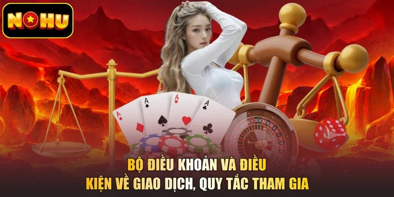 Bộ điều khoản và điều kiện về giao dịch, quy tắc tham gia