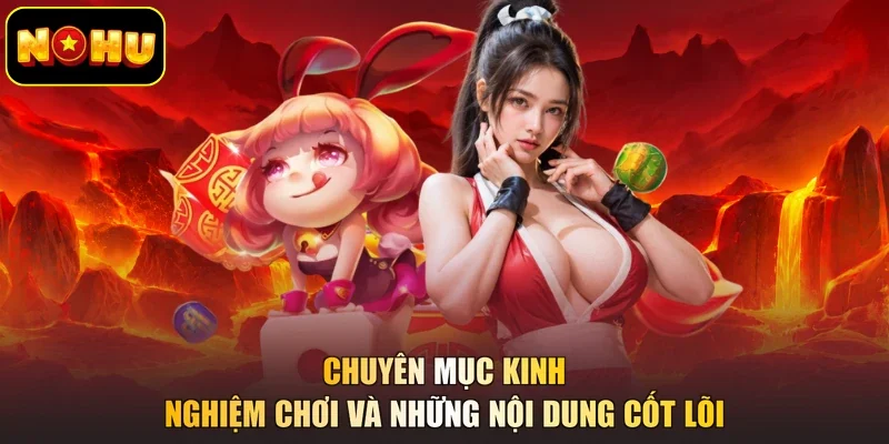 Chuyên mục kinh nghiệm chơi và những nội dung cốt lõi