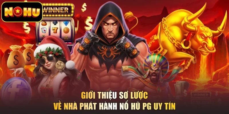 Giới thiệu sơ lược về nhà phát hành nổ hũ PG uy tín