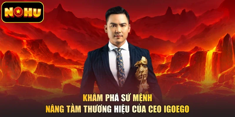 Khám phá sứ mệnh nâng tầm thương hiệu của CEO IGOEGO