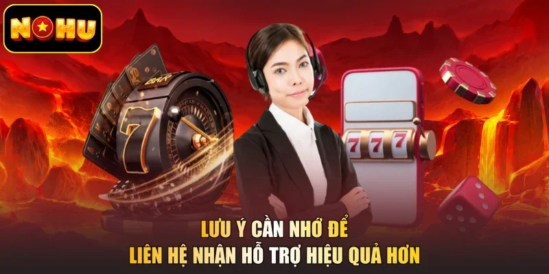 Lưu ý cần nhớ để liên hệ nhận hỗ trợ hiệu quả hơn