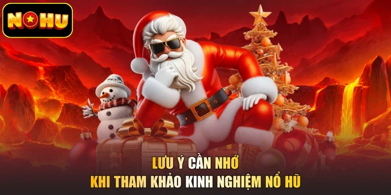 Lưu ý cần nhớ khi tham khảo kinh nghiệm nổ hũ