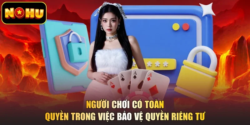 Người chơi có toàn quyền trong việc bảo vệ quyền riêng tư
