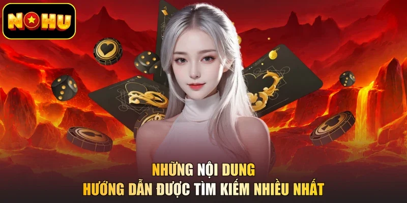 Những nội dung hướng dẫn được tìm kiếm nhiều nhất