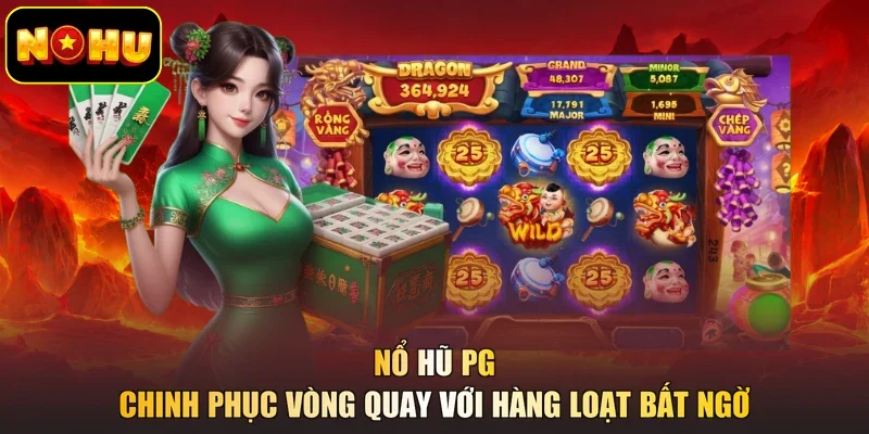 Nổ Hũ PG - Chinh Phục Vòng Quay Với Hàng Loạt Bất Ngờ