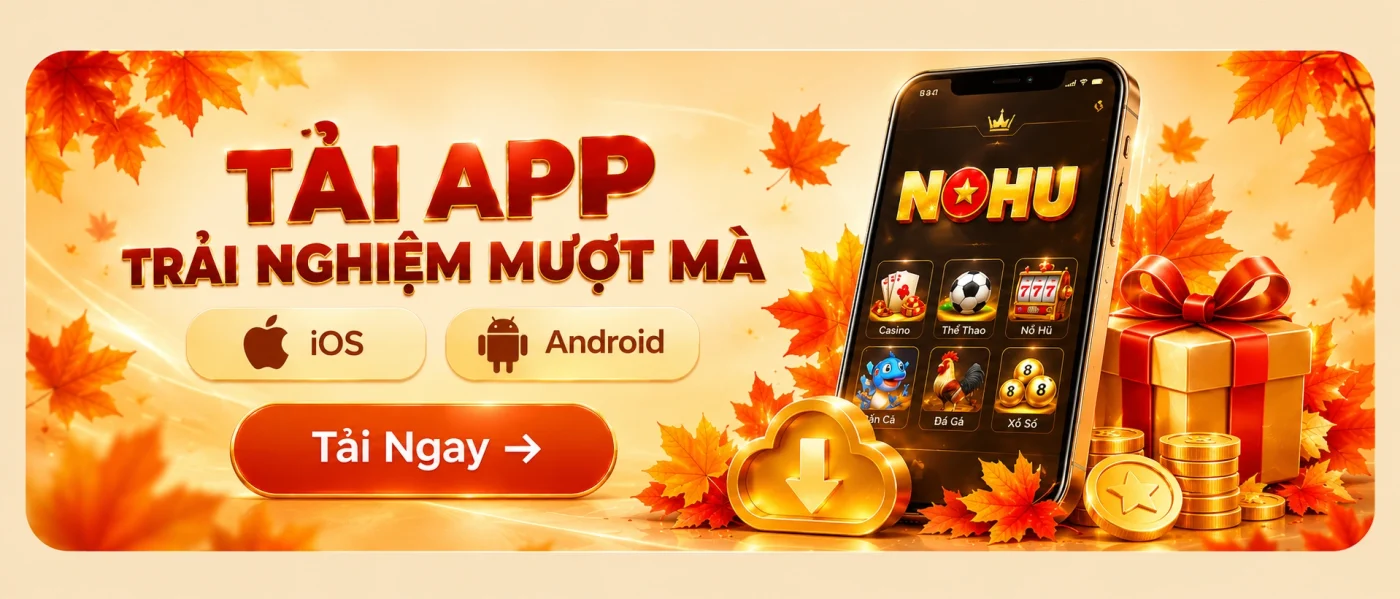 tải app nohu90 trải nghiệm mượt mà