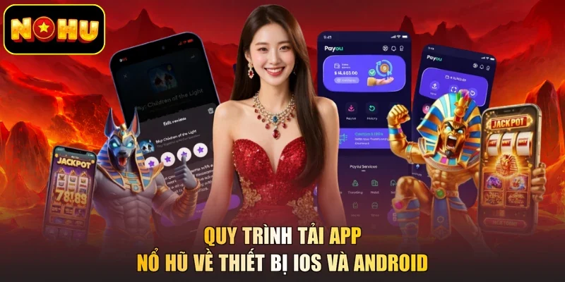 Quy trình tải app nổ hũ về thiết bị iOS và Android