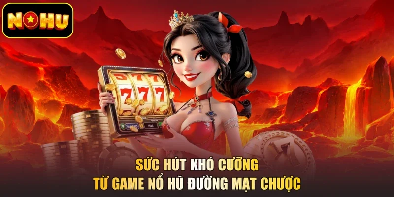 Sức hút khó cưỡng từ game nổ hũ Đường Mạt Chược