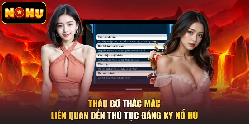 Tháo gỡ thắc mắc liên quan đến thủ tục đăng ký nổ hũ