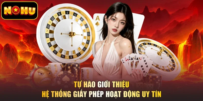 Tự hào giới thiệu hệ thống giấy phép hoạt động uy tín